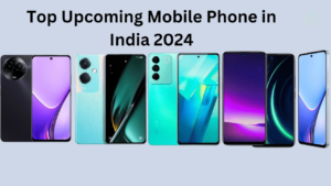 Upcoming Mobile 2024 in India